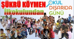 ŞÜKRÜ KÖYMEN İLKOKULU DIŞARIDA GÜNÜ