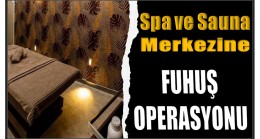 Spa ve Sauna Merkezine Fuhuş Baskını : 4 Gözaltı