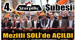 STAR PİLİÇ’İN 4. ŞUBESİ SOLİ’DE AÇILDI