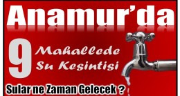 Anamur’da 9 Mahallede Su Kesintisi ! Sular Ne Zaman Gelecek ?