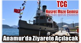 TCG Nusret Müze Gemisi Anamur’da Ziyarete Açılacak