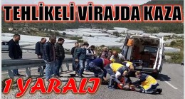 Tehlikeli Virajda Yine Kaza ; 1 YARALI