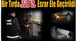 Tırda 22 Kilo 300 Gram Esrar Ele Geçirildi