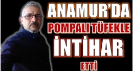 ARACININ İÇİNDE POMPALI TÜFEKLE İNTİHAR ETTİ