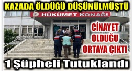 Kazada Öldüğü Düşünülmüştü ; Cinayete Kurban Gittiği Anlaşıldı