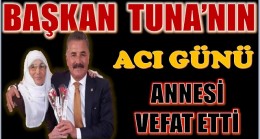 BAŞKAN HAMİT TUNA’NIN ANNESİ VEFAT ETTİ