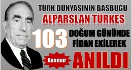 TÜRK Dünyasının BAŞBUĞU Alparslan TÜRKEŞ ,103. Doğum Gününde 103 Fidan Dikilerek Anıldı