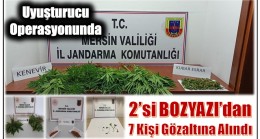 Uyuşturucu Operasyonunda 2 ‘si Bozyazı’dan 7 Kişi Gözaltına Alındı