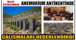 Vali PEHLİVAN ,  Anemurium Antik Kenti Kazı alanındaki çalışmaları değerlendirdi.