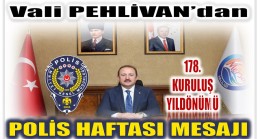 Vali PEHLİVAN’dan “10 NİSAN TÜRK POLİS TEŞKİLATI’NIN 178. KURULUŞ YIL DÖNÜMÜ”Mesajı