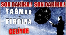 AŞIRI YAĞIŞ ve FIRTINAYA DİKKAT !