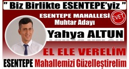 Yahya ALTUN ” ESENTEPE MAHALLESİ MUHTARLIĞINA TALİBİM “