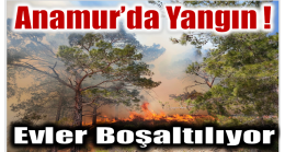 Anamur’da Yangın ; Evler Tahliye Ediliyor