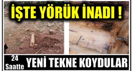 İŞTE YÖRÜK İNADI ! 1 GÜNDE YENİSİNİ KOYDULAR