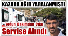 ERDAL, Kazada Ağır Yaralanmıştı, Yoğun Bakımdan Çıkıp Normal Odaya Alındı