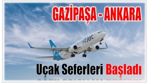 Gazipaşa – Ankara Uçak Seferleri Başladı