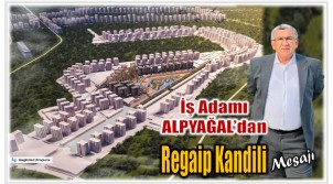 İş Adamı ALPYAĞAL’dan Regaip Kandili Mesajı