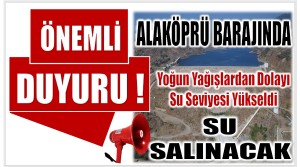 DİKKAT ! Alaköprü Barajından Su Salınacak