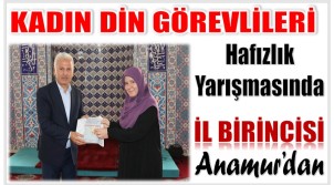 “Kadın Din Görevlileri Hafızlık Yarışmasında” İl Birincisi Anamur’dan