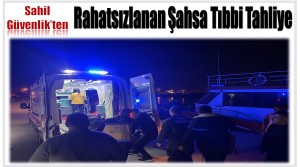 Balıkçı Teknesinde Rahatsızlan Şahsın Tahliyesini Sahil Güvenlik Gerçekleştirdi