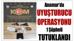 Anamur’da Uyuşturucu Operasyonu ; 1 Şüpheli Tutuklandı