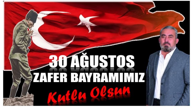 Muhtar AKSOY’dan 30 AĞUSTOS ZAFER BAYRAMI Mesajı