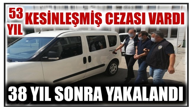 53 Yıl Hapis Cezası Vardı, 38 Yıl Sonra Yakalandı