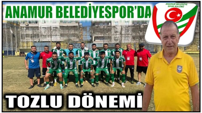 Anamur Belediyespor’da TOZLU Dönemi