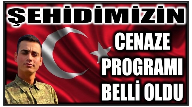 Şehidimizin Cenaze Programı Belli Oldu