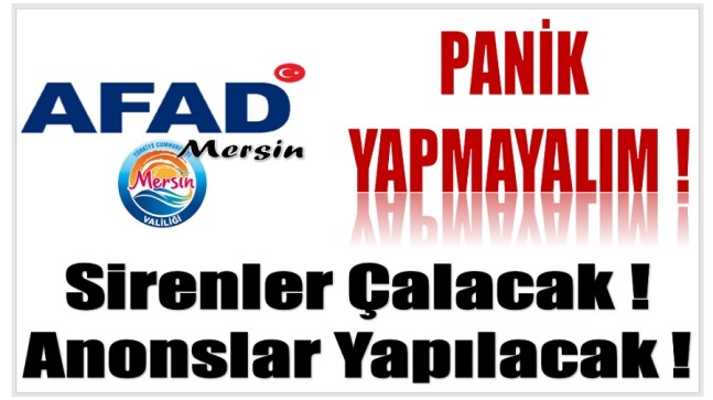 Valilik Uyardı ;Panik Yapmayalım !  Sirenler Çalacak , Anonslar Yapılacak