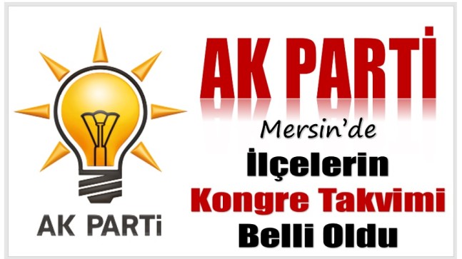 AK PARTİ Mersin’de İlçe Kongrelerinin Takvimi Belli Oldu