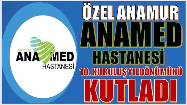 ANAMED HASTANESİ 10. YILINI KUTLADI