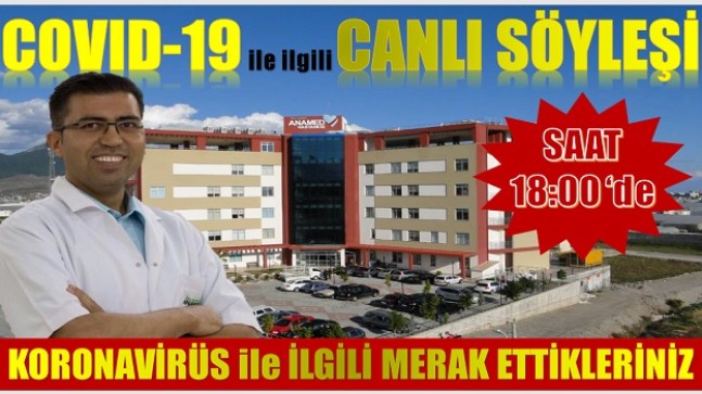 ANAMED HASTANESİNDEN ” COVID-19 ÜZERİNE CANLI SÖYLEŞİ “