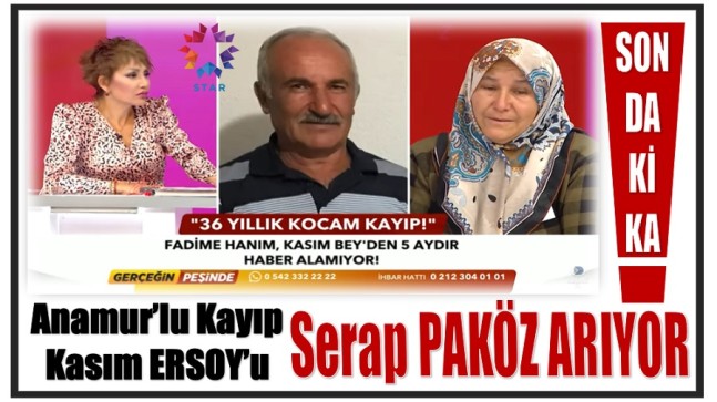 Anamur’lu Kayıp Kasım ERSOY’u , Serap PAKÖZ Arıyor !