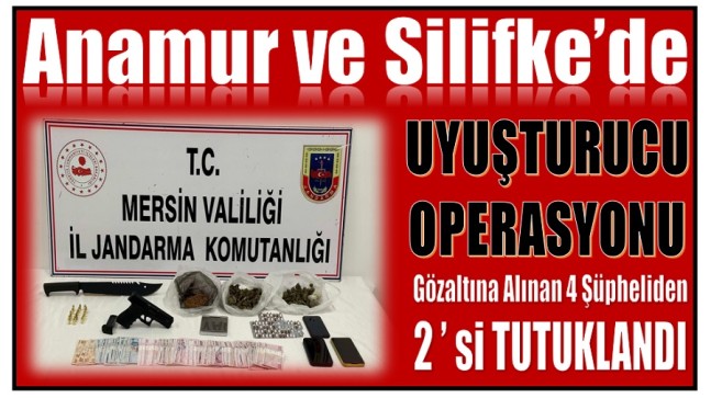 Anamur ve Silifke’de Uyuşturucu Operasyonu