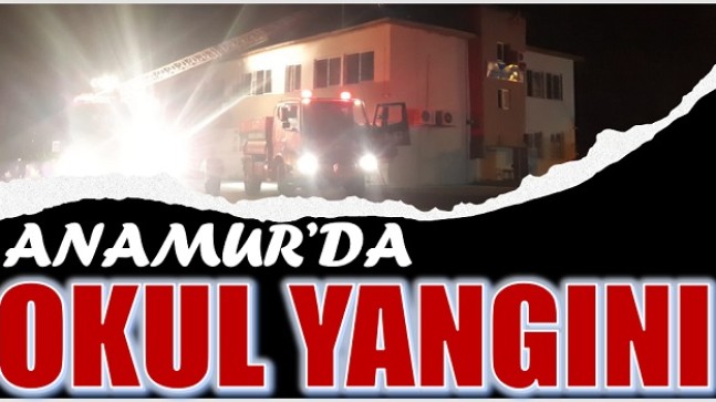 Anamur’da Okulda Yangın