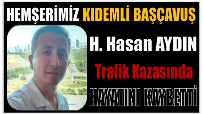Hemşerimiz Kıdemli Başçavuş AYDIN , Trafik Kazasında Hayatını Kaybetti