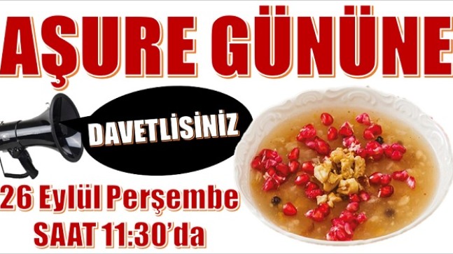 BUGÜN,AŞURE GÜNÜNE DAVETLİSİNİZ