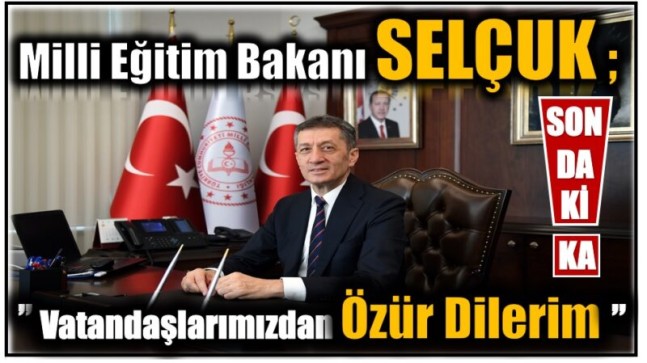 Bakan SELÇUK ; 1 Günlük Erteleme İçin Özür Diledi