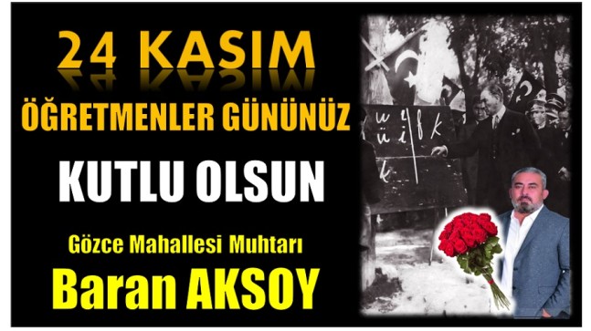 Gözce Muhtarı AKSOY’dan ÖĞRETMENLER Günü Mesajı