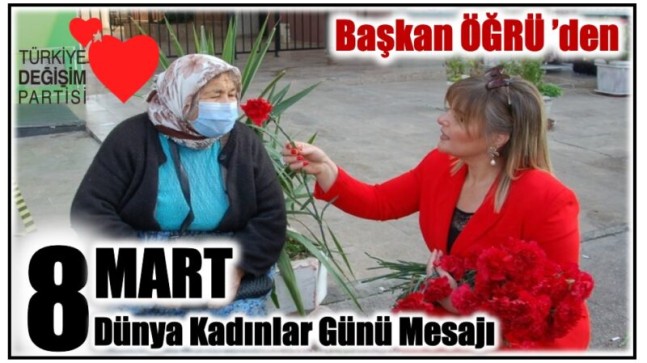 Başkan ÖĞRÜ’ den 8 Mart Dünya Kadınlar Günü Mesajı