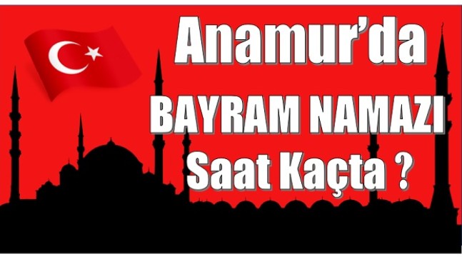 Anamur’da Bayram Namazı Saat Kaçta ?