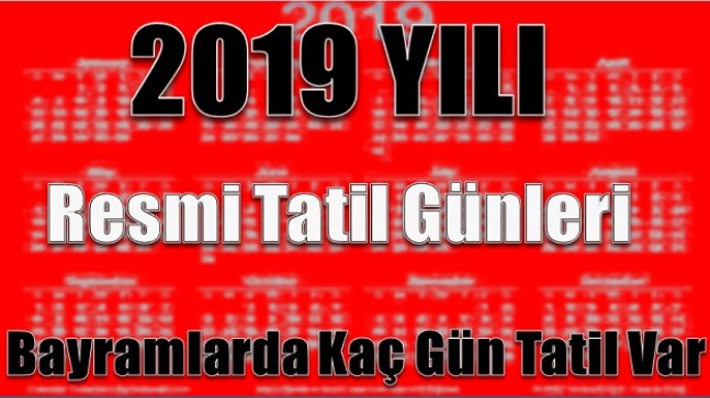 2019 YILI RESMİ TATİL GÜNLERİ LİSTESİ