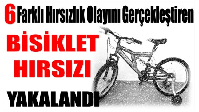 BİSİKLET HIRSIZI YAKAYI ELE VERDİ !