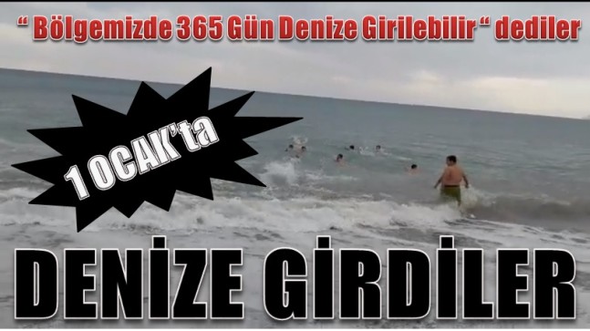 1 OCAK’ta DENİZE GİRDİLER