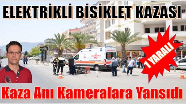 ELEKTRİKLİ BİSİKLET KAZASINDA 1 KİŞİ YARALANDI