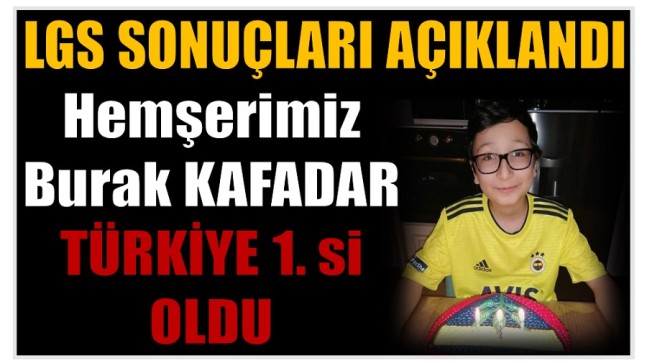 Hemşerimiz Burak KAFADAR TÜRKİYE 1. Sİ OLDU