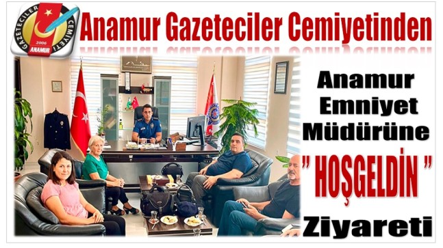 Anamur Gazeteciler Cemiyetinden Emniyet Müdürüne ” HOŞGELDİN ” Ziyareti