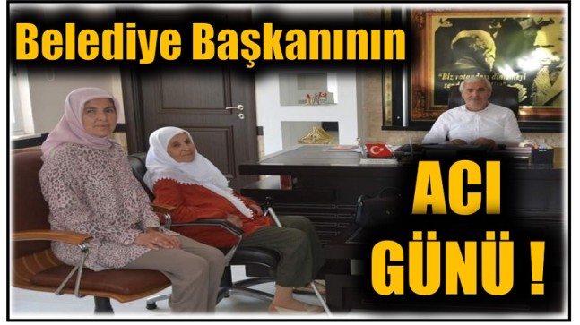 Başkan ÇETİNKAYA’nın Acı Günü