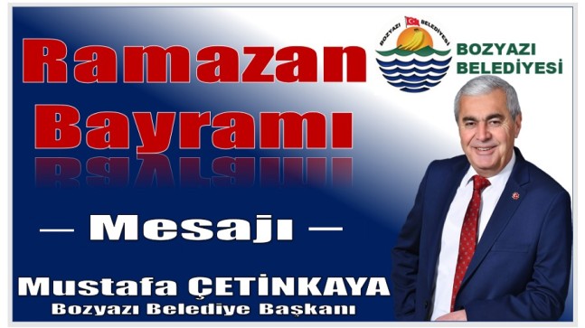 Başkan ÇETİNKAYA’dan Ramazan Bayramı Mesajı